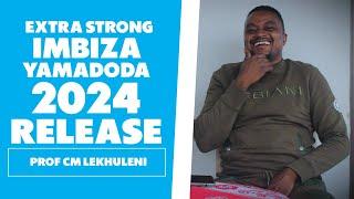 'Extra Strong' Imbiza Yamadoda (2024 Update) - Prof CM Lekhuleni