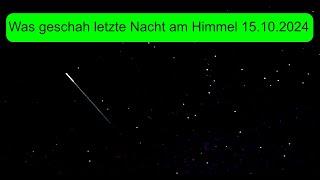 Was geschah letzte Nacht am Himmel 15.10.2024,was für eine ereignisreiche Nacht Starlink ️ Boliden