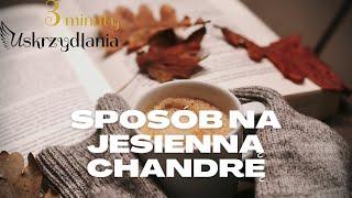 Sposób na jesienną chandrę