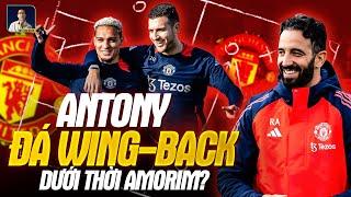 ANTONY THI ĐẤU TRONG VAI TRÒ CỦA MỘT WING-BACK DƯỚI THỜI AMORIM? BIẾT ĐÂU LẠI ĐƯỢC UNLOCK!