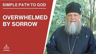 Overwhelmed By Sorrow (w/ Fr. Spyridon Bailey)