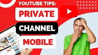 How to Make Your YouTube Channel Private on Android