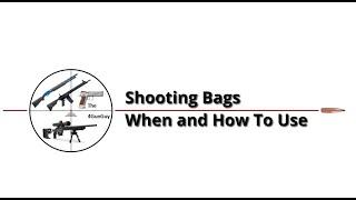 Shooting Bags - Choosing and Using One For The Right Scenario