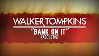 Walker Tompkins - Bank On It (Acoustic)