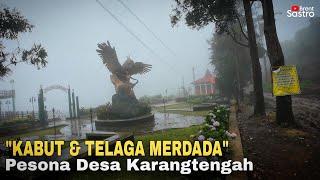 "KABUT & TELAGA MERDADA" SUASANA KABUT DI PEDESAAN KARANGTENGAH