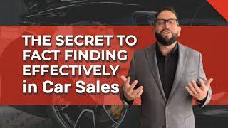 The Secret to Fact Finding Effectively in Car Sales | Hold Gross in Automotive Sales