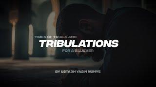 TIMES OF TRIALS AND TRIBULATIONS FOR A BELIEVER