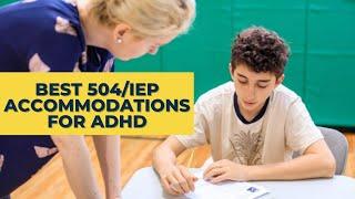 Best  IEP & 504 School Accommodations For ADHD Kids