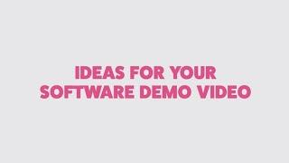 Ideas for your Software Demo video