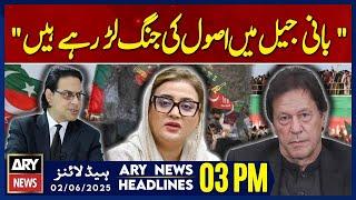 Imran Khan is fighting a war of principles in jail - ARY News 3 PM Headlines || 2nd June 2025