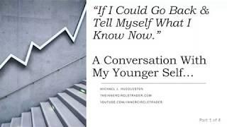 If I Could Go Back & Tell Myself What I Know Now... Part 1 of 4