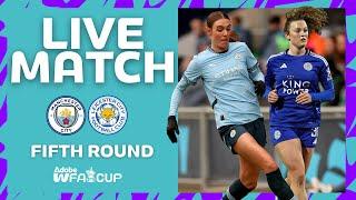 FULL MATCH | Manchester City v Leicester City | Fifth Round | Adobe Women's FA Cup 2024-25