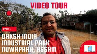 VIDEO TOUR - DAKSH INDIA INDUSTRIAL PARK, NOWAPARA, ASSAM. PART 1