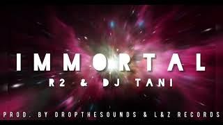 R2 & DJ Tani - Immortal (Official Video by L&Z Records & DropTheSound)