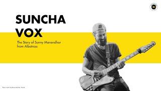 The Story of SUNNY MANANDHAR (Suncha Vox) from ALBATROSS