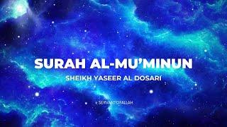 Emotional recitation of Surah Al Mu'minun |  Sheikh Yaseer Al Dosari