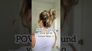 POV You Found Your Go-To Messy Bun #messybuntutorial #messybunhairstyle #messybun