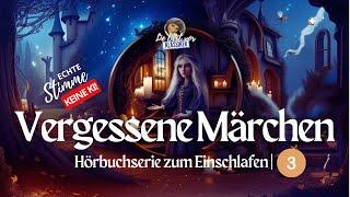 #Hörbuch: Vergessene #Märchen | Geschichten zum #Einschlafen über Welten voller Zauber & Sehnsucht 