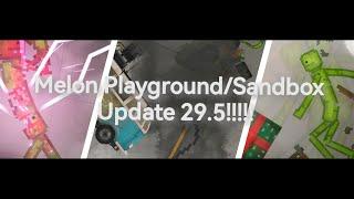 Melon Playground/Sandbox New Update 29.5!!!!!!