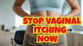 WHY should YOU  have  VAGINAL itching every time? The treatment is HERE