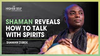 Shaman Durek Reveals How to Talk with Spirits and Live an Abundant Life | The Higher Self #125