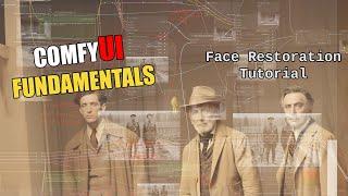 ComfyUI Fundamentals - Face Restoration