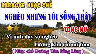 Karaoke Nghèo Nhưng Tôi Sống Thật Tone Nữ - Nhạc Chế Đường Tím Bằng Lăng