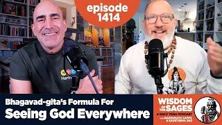 1414: Bhagavad Gita's Formula for Seeing God Everywhere