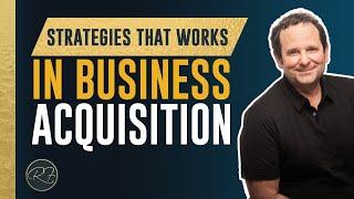 Strategies That Works in Business Acquisition