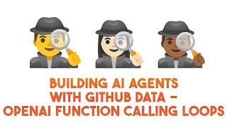 Building AI Agents with GitHub Data - OpenAI function calling loops (Clip)