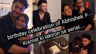 Birthday celebration of Abhishek...../Kismat ki lakiron se serial...../behind the scene/Masti video