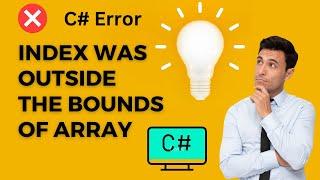 C# Error : index was outside the bounds of the array