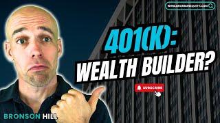 IS THE 401(K) STILL RELEVANT FOR WEALTH BUILDING?