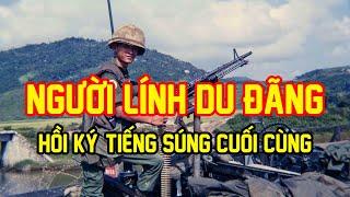 NGƯỜI LÍNH BINH NHÌ DU ĐẢNG | Hồi Ký Miền Nam VN