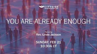 You Are Already Enough - Rev. Linda Jackson