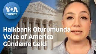 Halkbank Oturumunda Voice of America Gündeme Geldi| VOA Türkçe