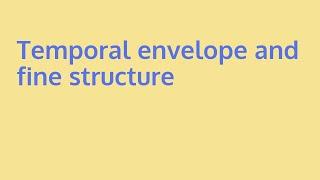 Learn about temporal envelope and fine structure | what is amfr