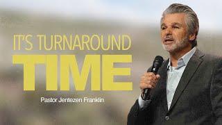 It’s Turnaround Time | Jentezen Franklin