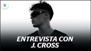 J. Cross promesa de la musica sin olvidar su CDMX | Reporte Indigo