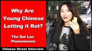 Why Are Young Chinese Letting it Rot? - China's Bai Lan Phenomenon - Chinese Street Interview