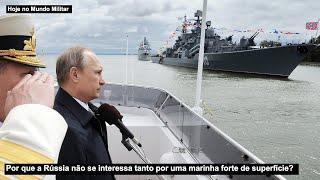 Por que a Rússia não se interessa tanto por uma marinha forte de superfície?