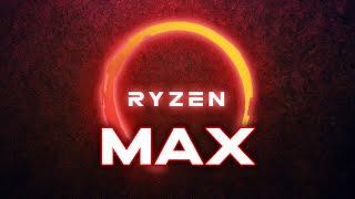 AMD's Unleashing Ryzen MAX!