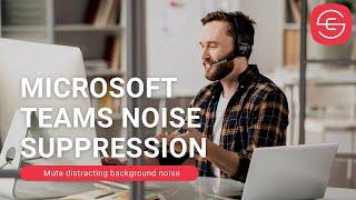 Microsoft Teams AI Noise Suppression | Emergent Software