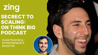 SECRET TO SCALING:  With Dan Rosenberg, ENTREPRENEUR & INVESTOR | Think Big with Dan & Qasim