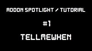 Addon Spotlight / Tutorial - TellMeWhen