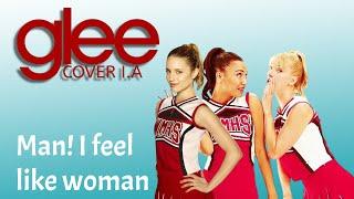 Glee- Man! I feel like woman (Cover I.A)