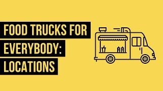 Food Trucks For Everybody: Locations