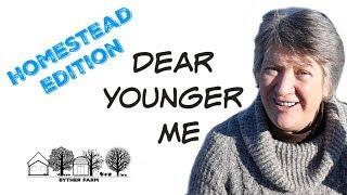 Dear Younger Me - Homestead Edition (Collab | Lorella Not A Farm Girl)