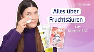 Das Skincare-ABC mit fraubeauty: Alles über Fruchtsäuren