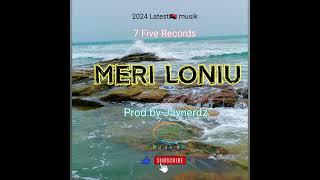 Meri Lonyiu|Jaynerdz|7five records|2024Latest music